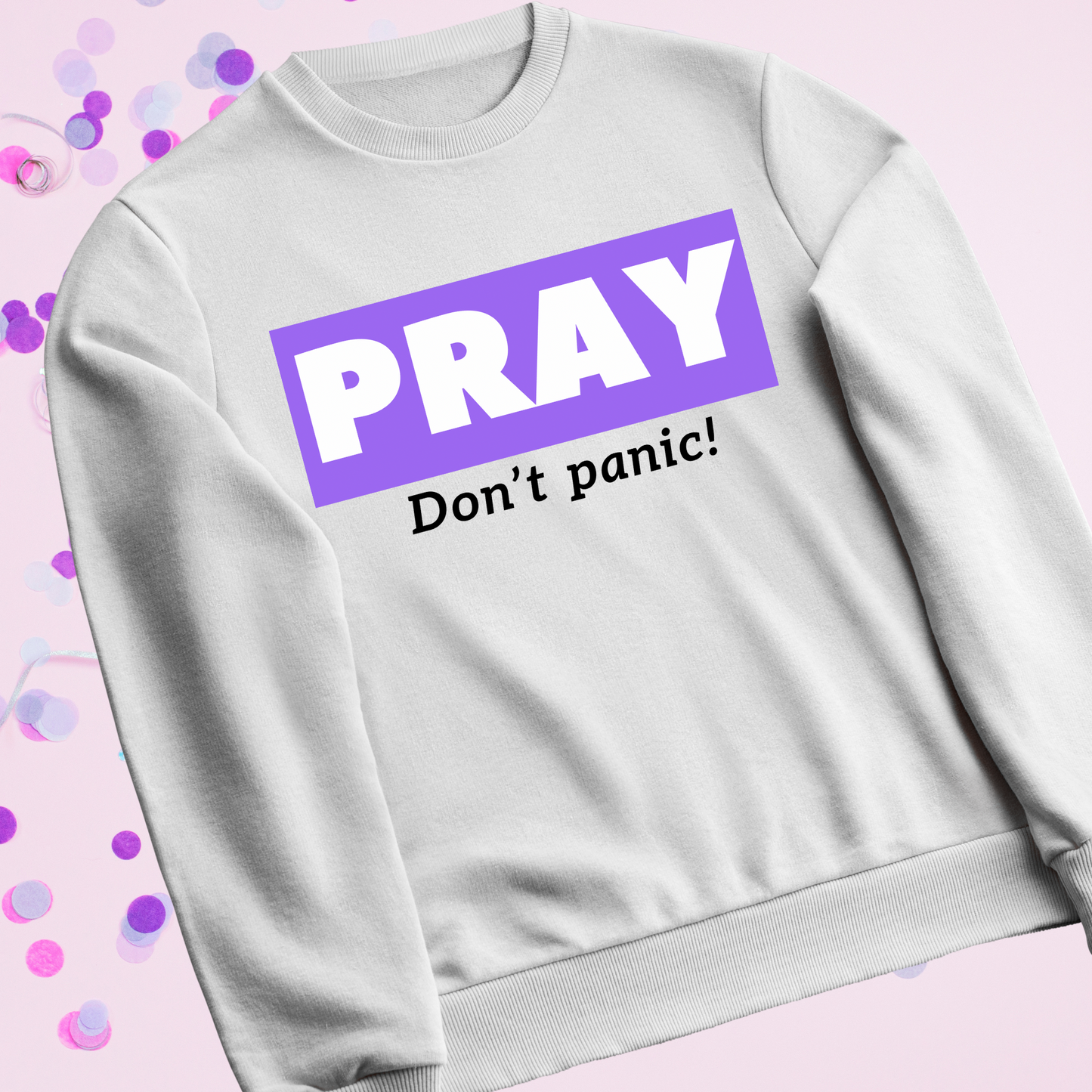 Pray Dont Panic White Sweatshirt