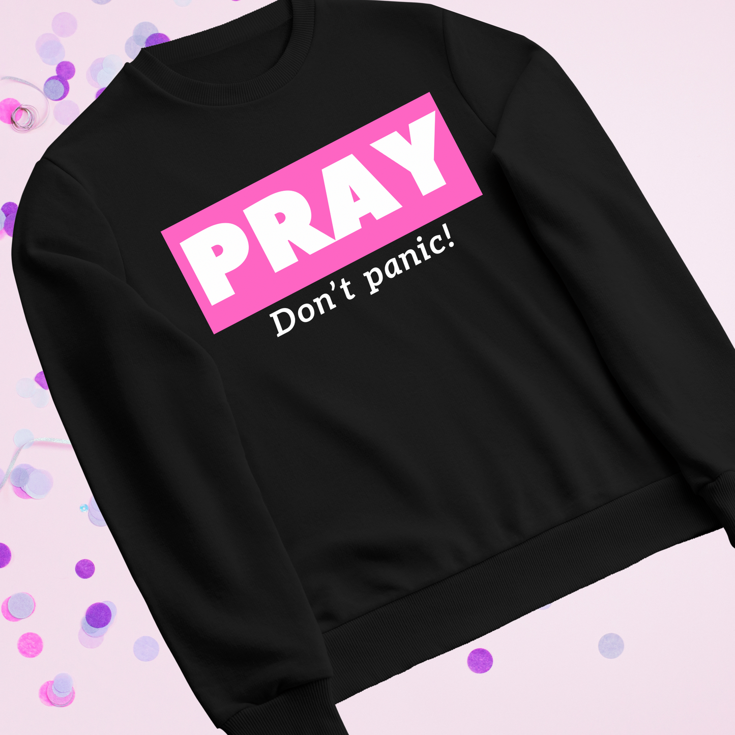 Pray Dont Panic Black Sweatshirt